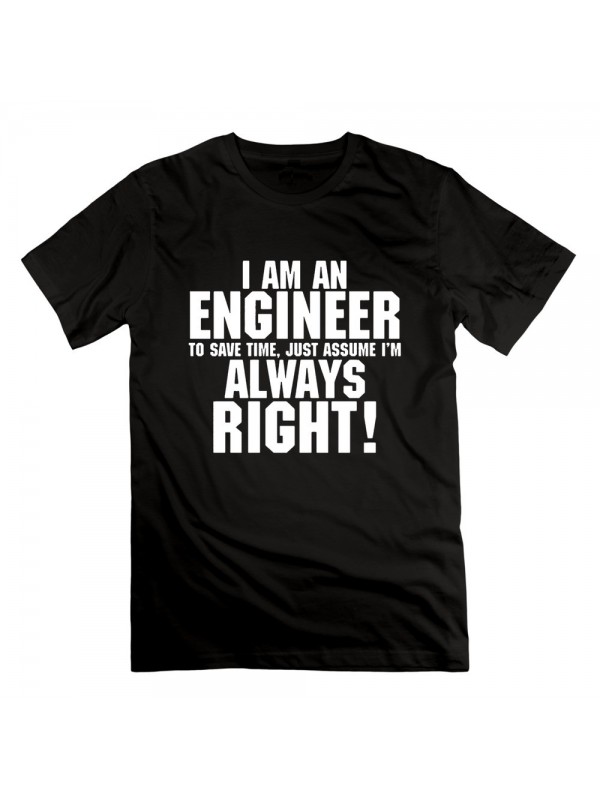 Men's Personalize Im Engineer Save Time Always Assume Im Right T-shirt